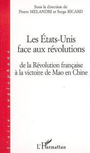 Les états-unis face aux révolution : dela révolution française à la victoire de mao en chine - Melandri Pierre