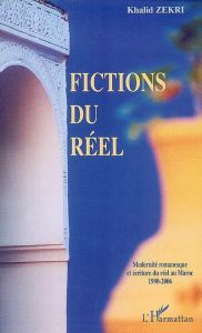 Fictions du réel : modernité romanesque et écriture du réel au Maroc, 1990-2006 - Zekri Khalid