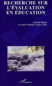 Recherche sur l'évaluation en éducation. Problématiques, méthodologies et épistémologie - Figari Gérard - Mottier Lopez Lucie