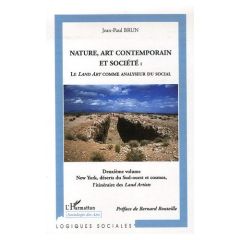 Nature, art contemporain et société : le Land art comme analyseur du social. Volume 2, New York, dés - Brun Jean-Paul - Bouteille Bernard