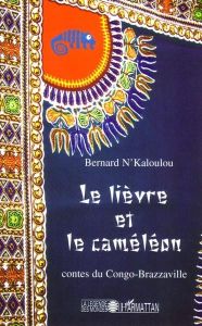 Le lièvre et le caméléon. Contes du Congo-Brazzaville - N'Kaloulou Bernard