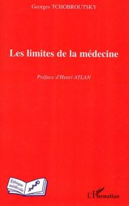 Les limites de la médecine - Tchobroutsky Georges - Atlan Henri