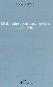Dictionnaire des artistes algériens 1917-2006 - Abrous Mansour