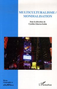 Géographie et Cultures N° 58, Eté 2006 : Multiculturalisme/Mondialisation - Ghorra-Gobin Cynthia