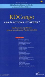 RDCongo : les élections, et après ? Intellectuels et politiques posent les enjeux de l'après-transit - Tambwe Eddie - Makosso Anatole-Collinet