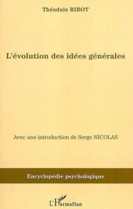 L'évolution des idées générales. (1897) - Ribot Théodule - Nicolas Serge