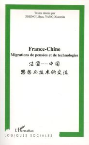 France-Chine. Migrations de pensées et de technologies - Zheng Lihua - Yang Xiaomin
