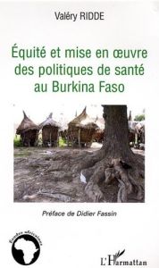 Equité et mise en oeuvre des politiques de santé au Burkina Faso - Ridde Valéry - Fassin Didier