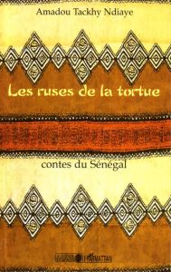 Les ruses de la tortue. Contes du Sénégal - Tackhy Ndiaye Amadou