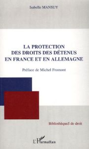 La protection des droits des détenus en France et en Allemagne - Mansuy Isabelle - Fromont Michel
