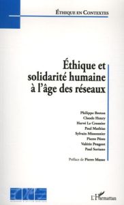 Ethique et solidarité humaine à l'âge des réseaux - Breton Philippe - Henry Claude - Le Crosnier Hervé