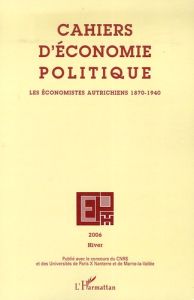 Cahiers d'économie politique N° 51, Hiver 2006 : Les économistes autrichiens 1870-1940 - Longuet Stéphane - Dostaler Gilles - Gislain Jean-