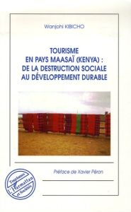 Tourisme en pays maasaï (Kenya) : de la destruction sociale au développement durable - Kibicho Wanjohi - Péron Xavier