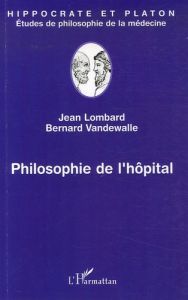 Philosophie de l'hôpital - Lombard Jean - Vandewalle Bernard