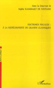 Doctrines fiscales : à la redécouverte des grands classiques - Raimbault de Fontaine Sophie - Querol Francis - To