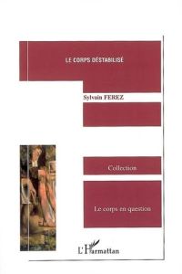 L'oeuvre de Claude Pujade-Renaud. Tome 2, Le corps déstabilisé - Ferez Sylvain