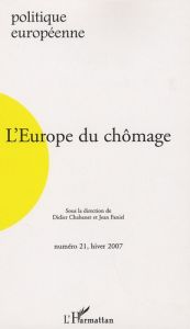 Politique européenne N° 21, hiver 2007 : L'Europe du chômage - Chabanet Didier - Faniel Jean - Béroud Sophie - Sp