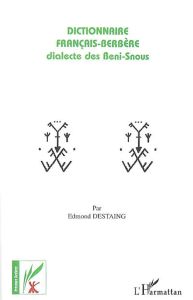 Dictionnaire français-berbère. Dialecte des Beni-Snous - Destaing Edmond