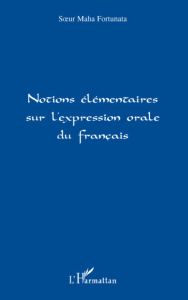 Notions élémentaires sur l'expression orale du français - Fortunata Maha