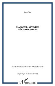 Psychologie de l'interaction N° 23-24 : Dialogue, activité, développement - Clot Yves - Kostulski Katia - Tomàs Jean-Luc - Yvo