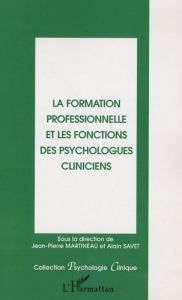 La formation professionnelle et les fonctions des psychologues cliniciens. - Martineau Jean-Pierre - Savet Alain