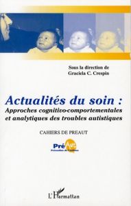 Cahiers de PREAUT N° 4 : Actualités du soin : approches cognitivo-comportementales et analytiques de - Cullere-Crespin Graciela - Breton Catherine - Feno