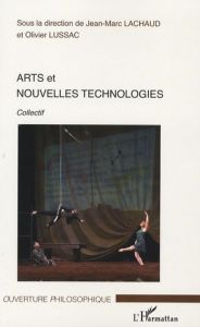 Arts et nouvelles technologies - Lachaud Jean-Marc - Lussac Olivier