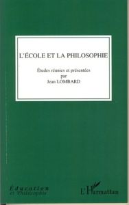 L'école et la philosophie - Lombard Jean