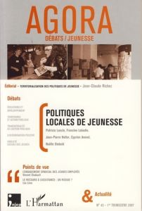 Agora Débats/Jeunesse N° 43, 1er trimestre 2007 : Politiques locales de jeunesse - Richez Jean-Claude - Loncle Patricia - Labadie Fra