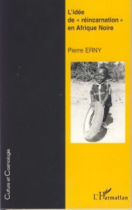 L'idée de "réincarnation" en Afrique Noire - Erny Pierre