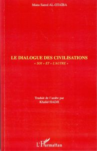 Le dialogue des civilisations. "Soi" et "l'autre" - Al-Otaïba Mana Saeed - Hadji Khalid