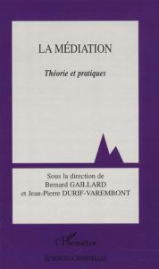 La Médiation. Théories et pratiques - Gaillard Bernard - Durif-Varembont Jean-Pierre