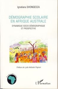 Démographie scolaire en Afrique australe. Dynamique socio-démographique et prospective - Shongedza Ignatiana - Akidobe Pognon Lydie