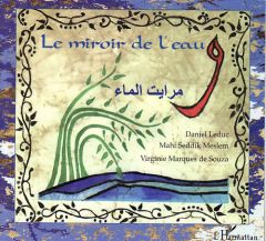 Le miroir de l'eau. Conte bilingue français-arabe - Leduc Daniel - Meslem Mahi Seddik - Marques de Sou
