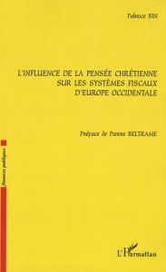 L'influence de la pensée chrétienne sur les systèmes fiscaux d'Europe occidentale - Bin Fabrice - Beltrame Pierre