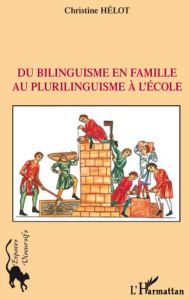 Du bilinguisme en famille au plurilinguisme à l'école - Hélot Christine