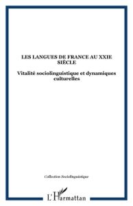 Les langues de France au XXIe siècle : vitalité sociolinguistique et dynamiques culturelles - Alén Garabato Carmen - Boyer Henri