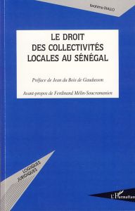 Le droit des collectivités locales au Sénégal - Diallo Ibrahima - Du Bois de Gaudusson Jean - Méli