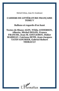 Cahiers de littérature française N° 5 : Ballons et regards d'en haut - Delon Michel - Goulemot Jean-Marie
