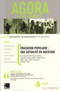 Agora Débats/Jeunesse N° 44, 2e trimestre 2007 : Education populaire : une actualité en question - Richez Jean-Claude - Linarès Chantal de - Lebon Fr