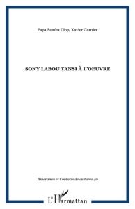 Itinéraires et contacts de cultures N° 40/2007 : Sony Labou Tansi à l'oeuvre - Diop Papa Samba - Garnier Xavier