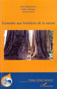 Economie aux frontières de la nature - Bürgenmeier Beat - Greppin Hubert - Perret Sylvain