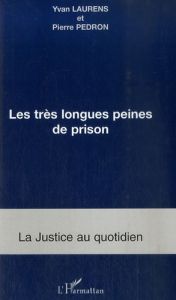 Les très longues peines de prison - Laurens Yvan - Pédron Pierre