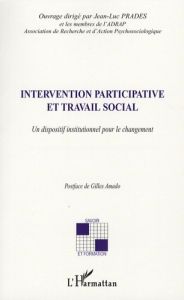 Intervention participative et travail social. Un dispositif institutionnel pour le changement - Prades Jean-Luc