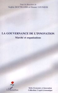La gouvernance de l'innovation. Marché et organisations - Boutillier Sophie - Uzunidis Dimitri