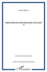 Principes de psychologie (1855-1872). Tome 1 - Spencer Herbert - Nicolas Serge