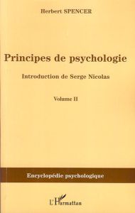 Principes de psychologie. Tome 2 - Spencer Herbert - Nicolas Serge