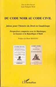 Du Code noir au Code civil. Jalons pour l'histoire du droit en Guadeloupe, perspectives comparées av - Niort Jean-François - Bangou Henri - Adélaïde-Merl