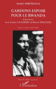 Gardons espoir pour le Rwanda. Edition revue et augmentée - Sibomana André - Ménard Robert - Deguine Hervé - G