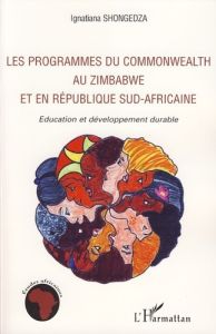 LES PROGRAMMES DU COMMONWEALTH AU ZIMBABWE ET EN REPUBLIQUE SUD-AFRICAINE - EDUCATION ET DEVELOPPEME - SHONGEDZA IGNATIANA